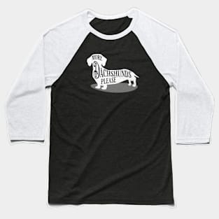 More Dachshunds Please | Dachshund Lover | Doxie Graphic | Dog Lovers | Wiener Dog Baseball T-Shirt